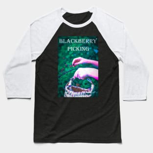 Picking Wild Blackberries into a Country Basket Baseball T-Shirt